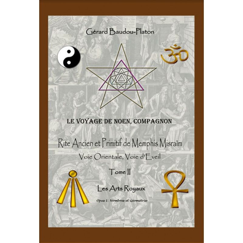 Nombres et Géométrie Tome III Rite Ancien Primitif Memphis Misraim